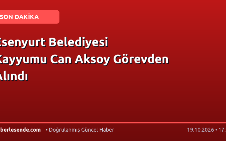 Esenyurt Belediyesi Kayyumu Can Aksoy Görevden Alındı