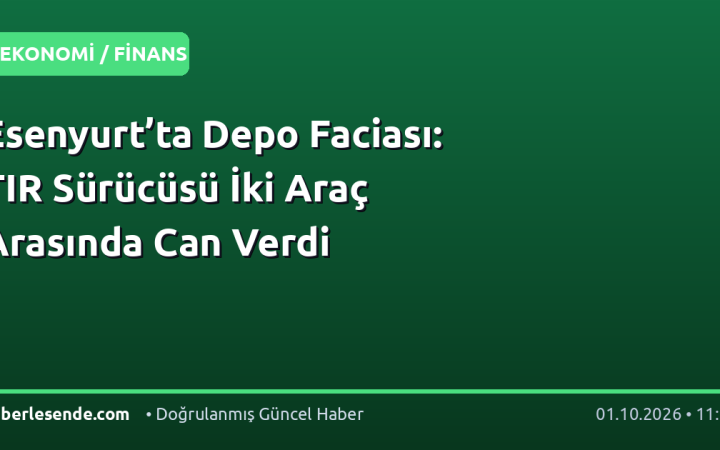 Esenyurt’ta Depo Faciası: TIR Sürücüsü İki Araç Arasında Can Verdi