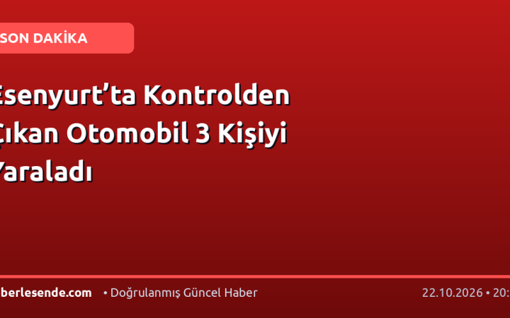Esenyurt’ta Kontrolden Çıkan Otomobil 3 Kişiyi Yaraladı