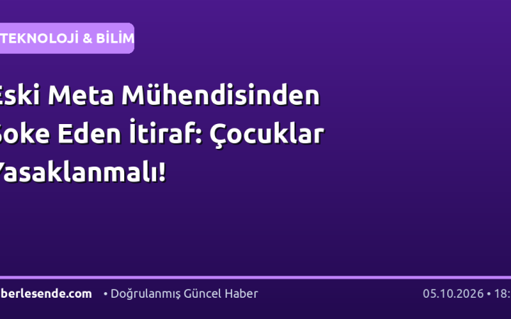Eski Meta Mühendisinden Şoke Eden İtiraf: Çocuklar Yasaklanmalı!