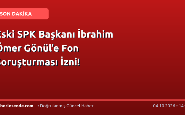 Eski SPK Başkanı İbrahim Ömer Gönül’e Fon Soruşturması İzni!
