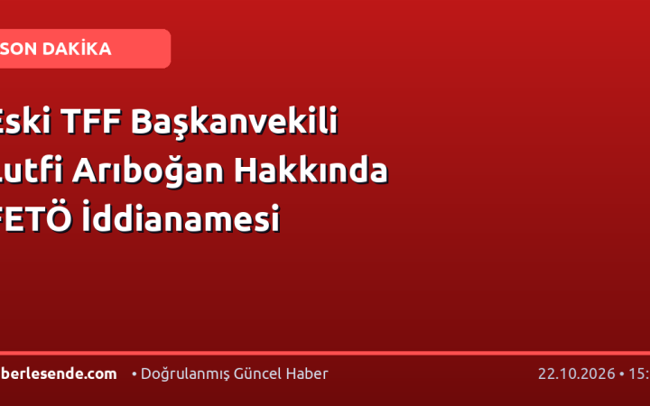 Eski TFF Başkanvekili Lutfi Arıboğan Hakkında FETÖ İddianamesi