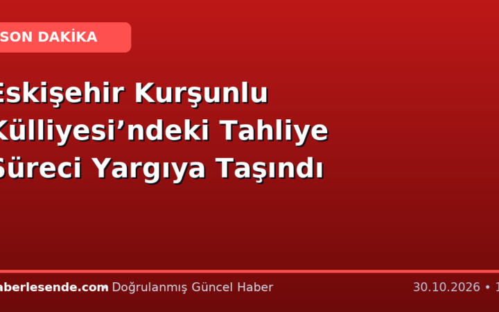 Eskişehir Kurşunlu Külliyesi’ndeki Tahliye Süreci Yargıya Taşındı