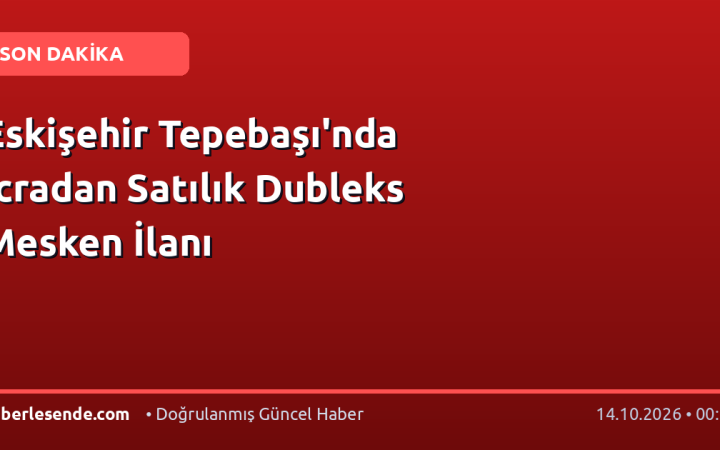 Eskişehir Tepebaşı'nda İcradan Satılık Dubleks Mesken İlanı
