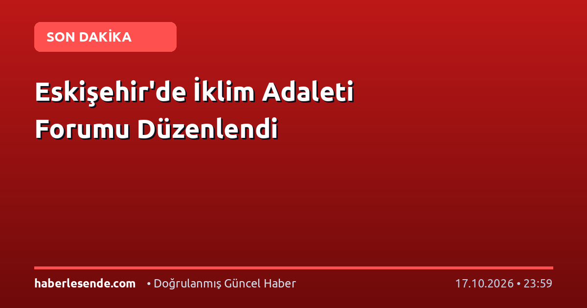 Eskişehir'de İklim Adaleti Forumu Düzenlendi