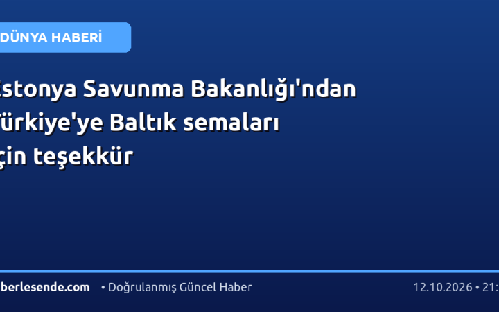 Estonya Savunma Bakanlığı'ndan Türkiye'ye Baltık semaları için teşekkür