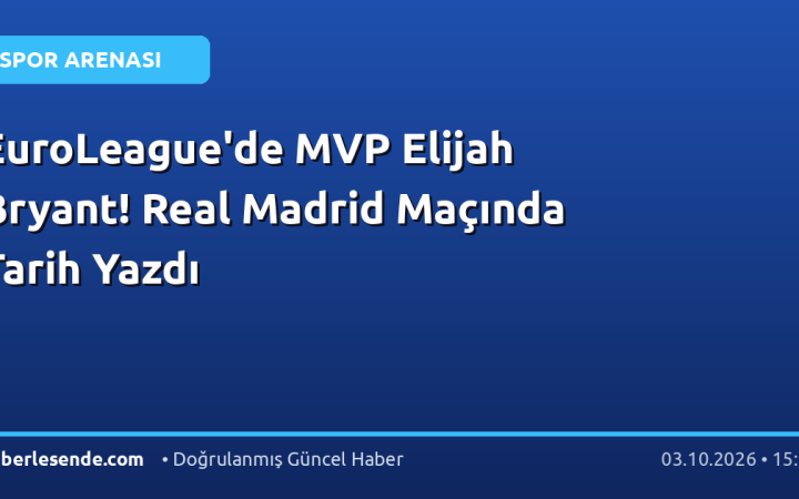 EuroLeague'de MVP Elijah Bryant! Real Madrid Maçında Tarih Yazdı