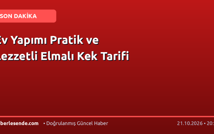 Ev Yapımı Pratik ve Lezzetli Elmalı Kek Tarifi