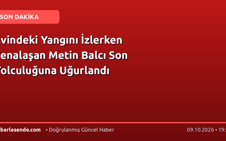 Evindeki Yangını İzlerken Fenalaşan Metin Balcı Son Yolculuğuna Uğurlandı
