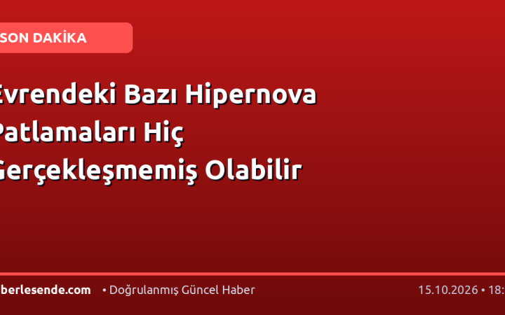 Evrendeki Bazı Hipernova Patlamaları Hiç Gerçekleşmemiş Olabilir