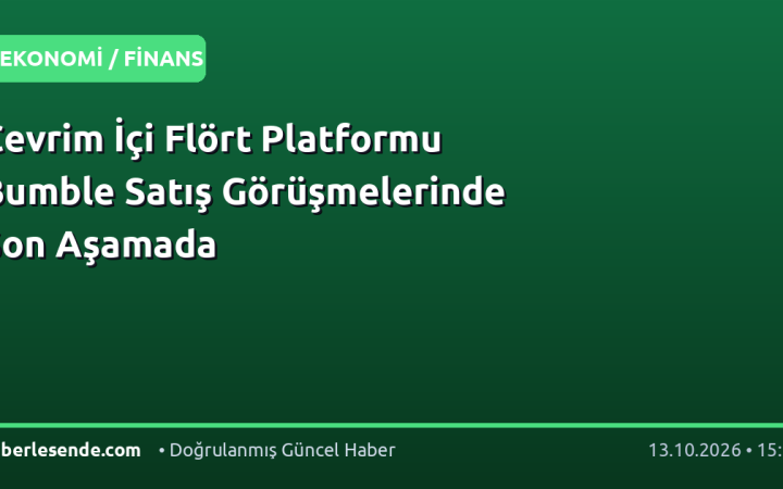 Çevrim İçi Flört Platformu Bumble Satış Görüşmelerinde Son Aşamada