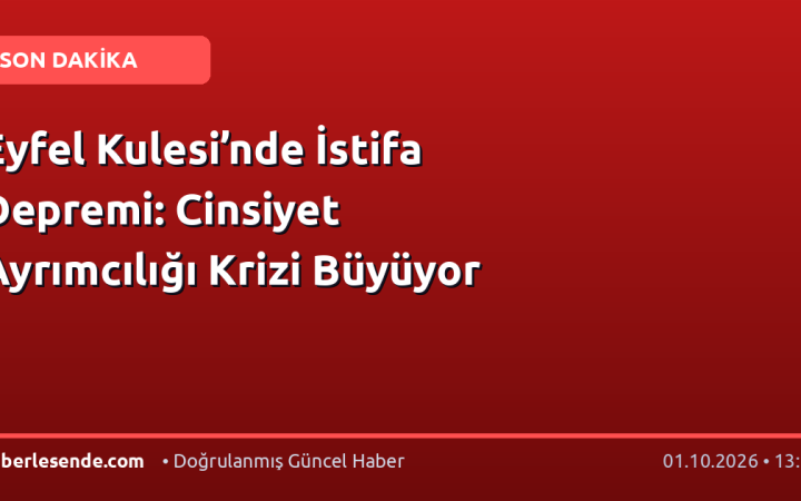 Eyfel Kulesi’nde İstifa Depremi: Cinsiyet Ayrımcılığı Krizi Büyüyor
