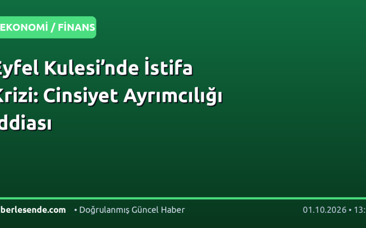 Eyfel Kulesi’nde İstifa Krizi: Cinsiyet Ayrımcılığı İddiası