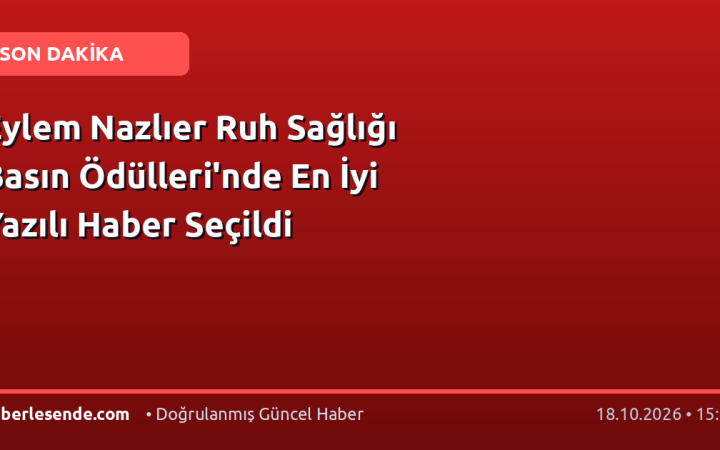 Eylem Nazlıer Ruh Sağlığı Basın Ödülleri'nde En İyi Yazılı Haber Seçildi