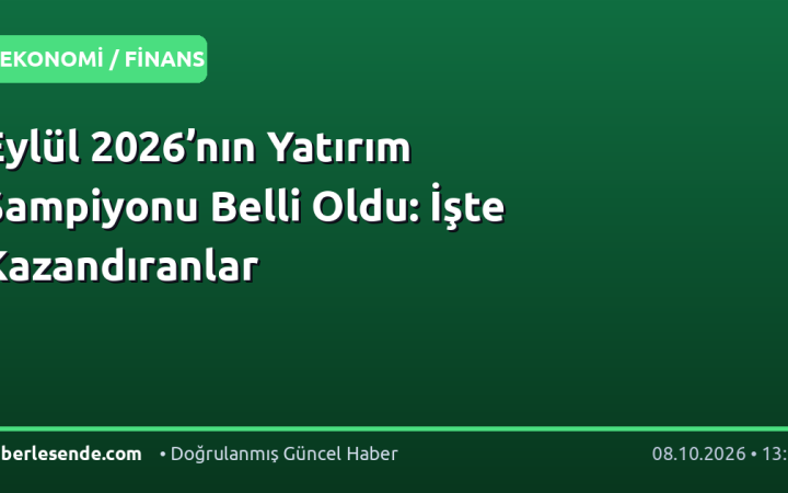 Eylül 2026’nın Yatırım Şampiyonu Belli Oldu: İşte Kazandıranlar