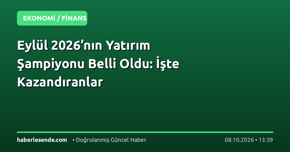 Eylül 2026’nın Yatırım Şampiyonu Belli Oldu: İşte Kazandıranlar