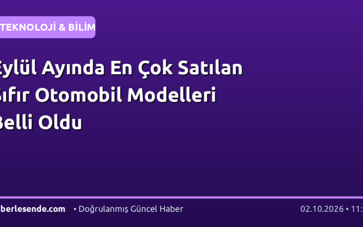 Eylül Ayında En Çok Satılan Sıfır Otomobil Modelleri Belli Oldu