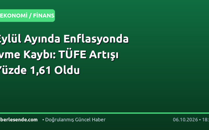 Eylül Ayında Enflasyonda İvme Kaybı: TÜFE Artışı Yüzde 1,61 Oldu