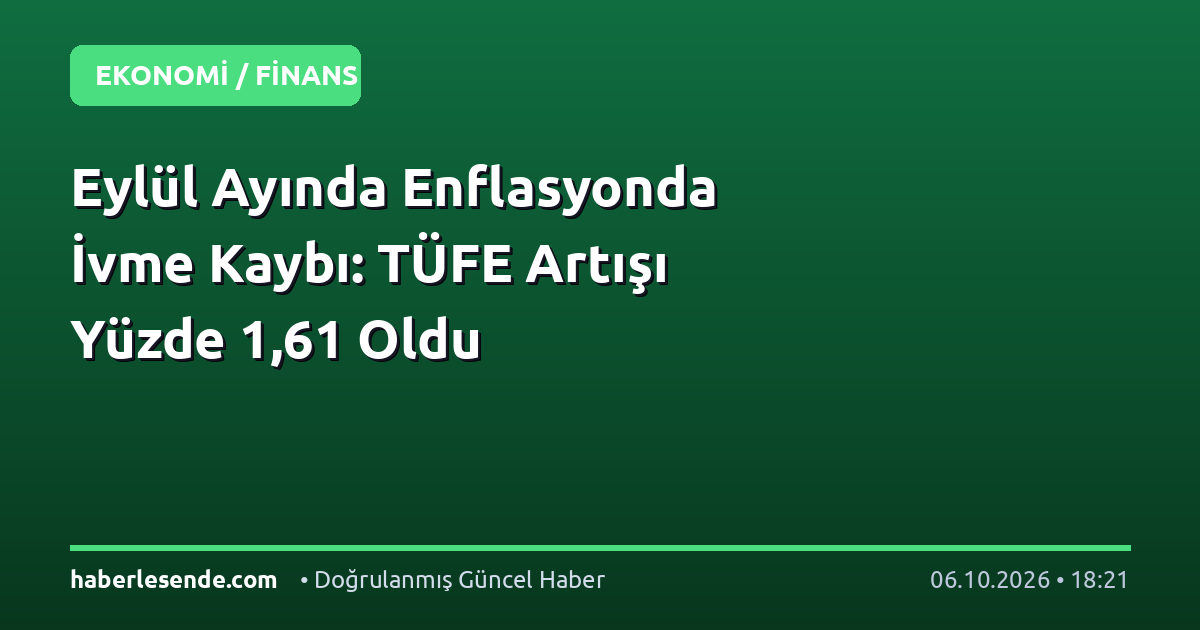 Eylül Ayında Enflasyonda İvme Kaybı: TÜFE Artışı Yüzde 1,61 Oldu