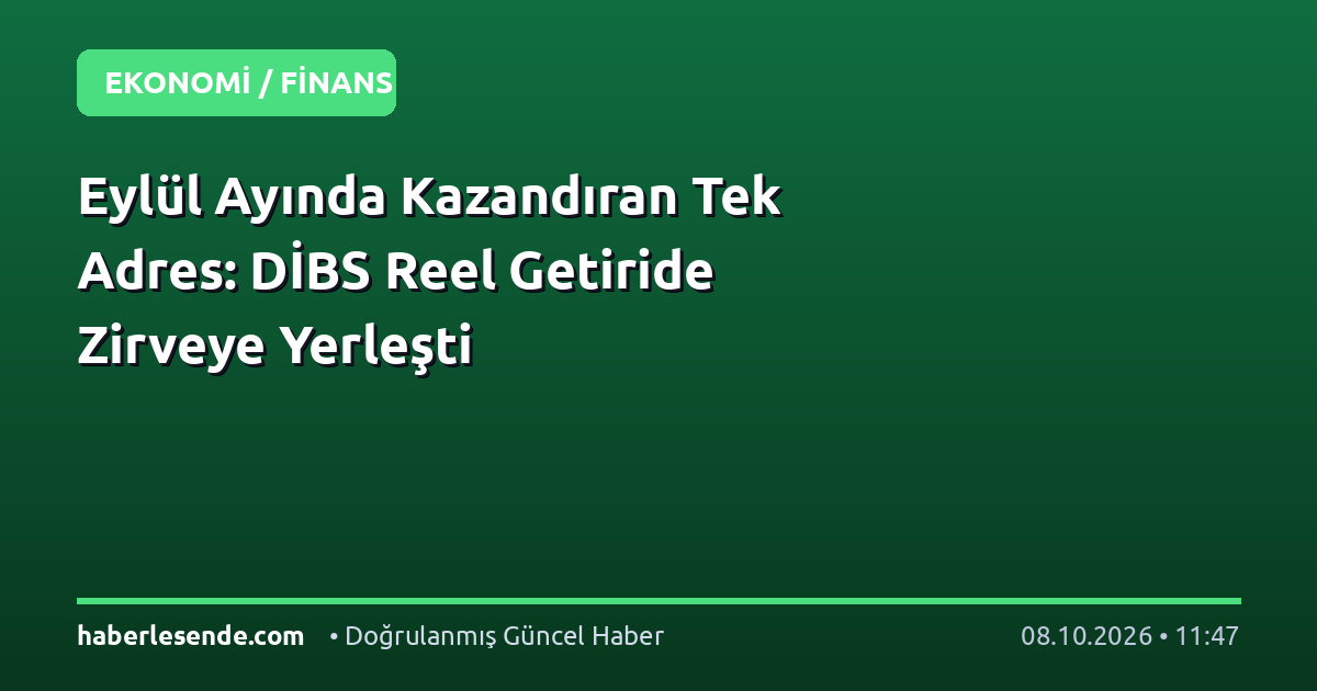 Eylül Ayında Kazandıran Tek Adres: DİBS Reel Getiride Zirveye Yerleşti