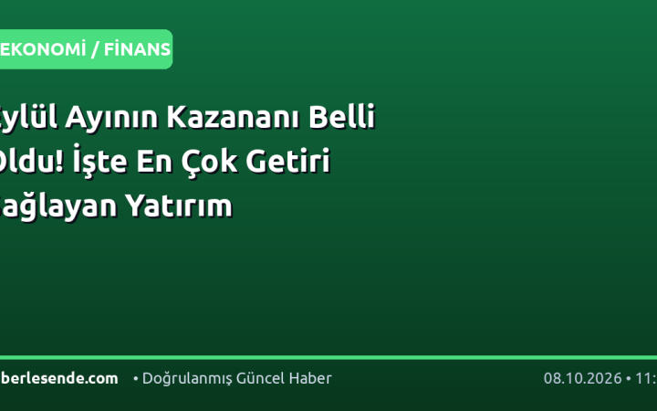 Eylül Ayının Kazananı Belli Oldu! İşte En Çok Getiri Sağlayan Yatırım