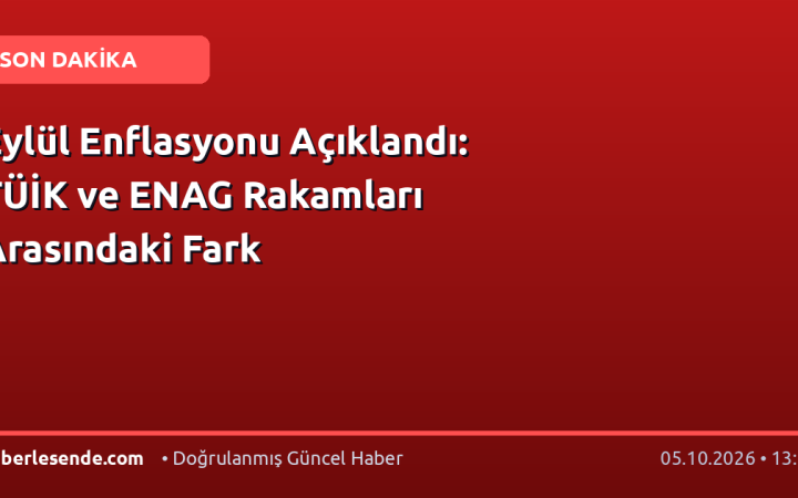 Eylül Enflasyonu Açıklandı: TÜİK ve ENAG Rakamları Arasındaki Fark
