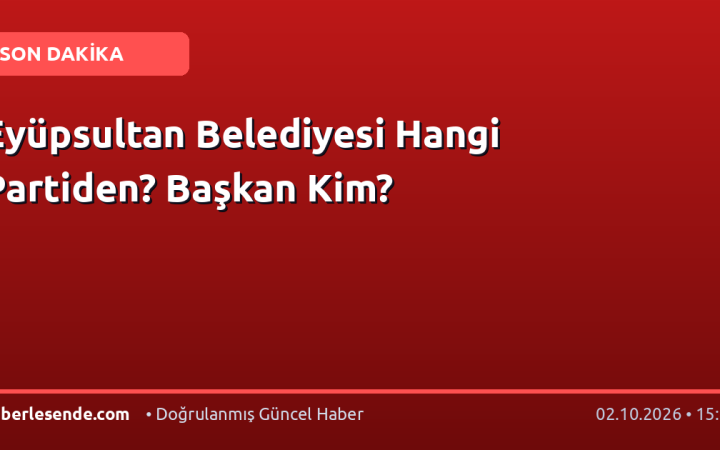 Eyüpsultan Belediyesi Hangi Partiden? Başkan Kim?