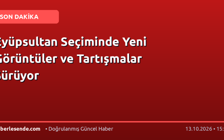 Eyüpsultan Seçiminde Yeni Görüntüler ve Tartışmalar Sürüyor
