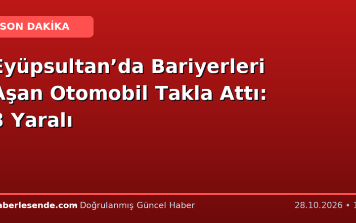 Eyüpsultan’da Bariyerleri Aşan Otomobil Takla Attı: 3 Yaralı