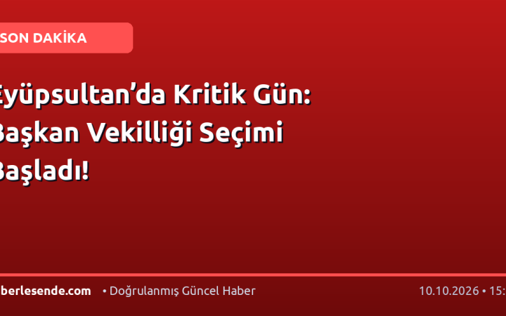 Eyüpsultan’da Kritik Gün: Başkan Vekilliği Seçimi Başladı!