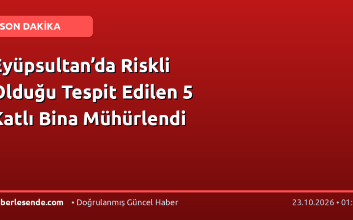 Eyüpsultan’da Riskli Olduğu Tespit Edilen 5 Katlı Bina Mühürlendi