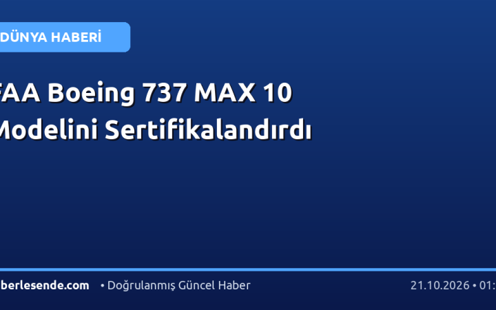 FAA Boeing 737 MAX 10 Modelini Sertifikalandırdı