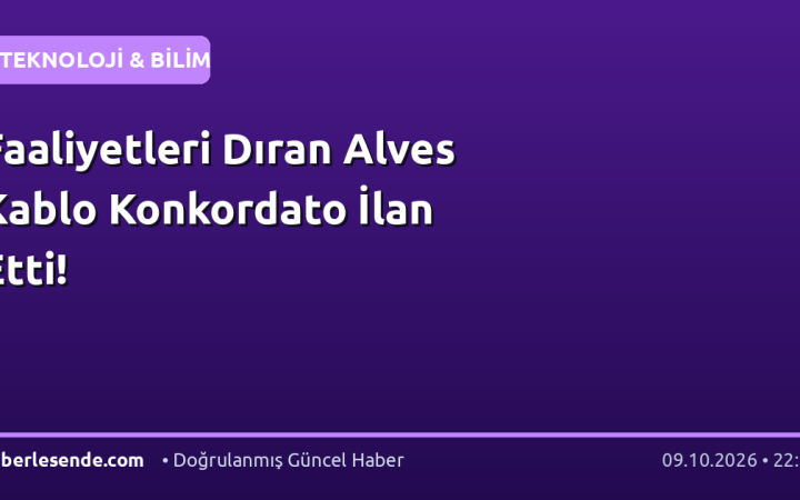 Faaliyetleri Dıran Alves Kablo Konkordato İlan Etti!