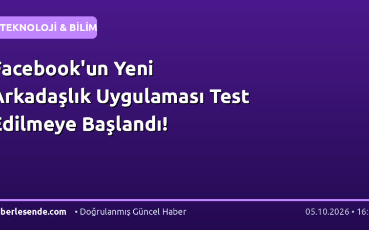 Facebook'un Yeni Arkadaşlık Uygulaması Test Edilmeye Başlandı!