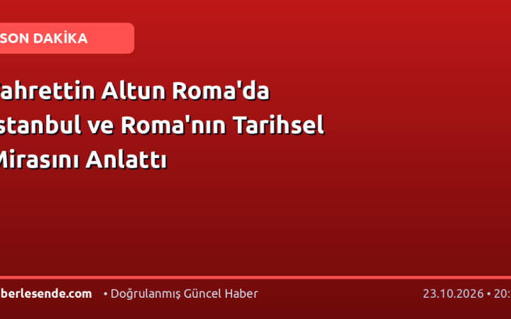 Fahrettin Altun Roma'da İstanbul ve Roma'nın Tarihsel Mirasını Anlattı