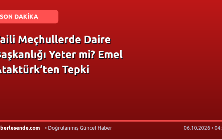 Faili Meçhullerde Daire Başkanlığı Yeter mi? Emel Ataktürk’ten Tepki
