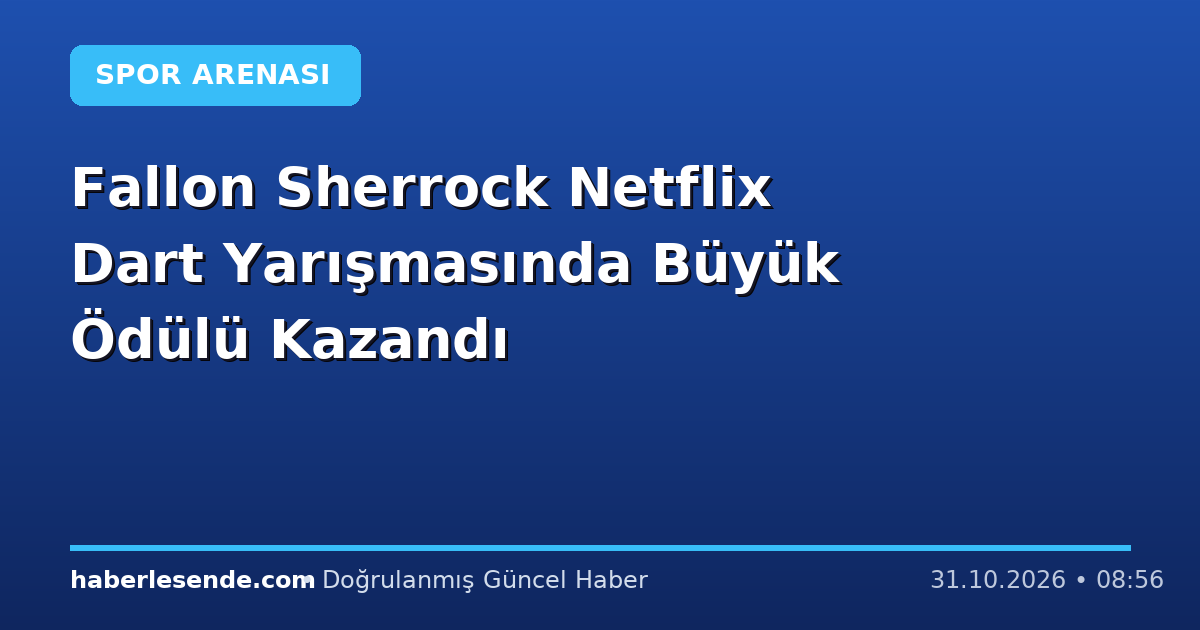 Fallon Sherrock Netflix Dart Yarışmasında Büyük Ödülü Kazandı