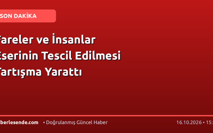 Fareler ve İnsanlar Eserinin Tescil Edilmesi Tartışma Yarattı