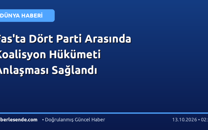 Fas'ta Dört Parti Arasında Koalisyon Hükümeti Anlaşması Sağlandı