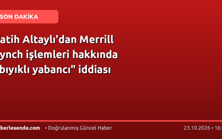 Fatih Altaylı'dan Merrill Lynch işlemleri hakkında "bıyıklı yabancı" iddiası