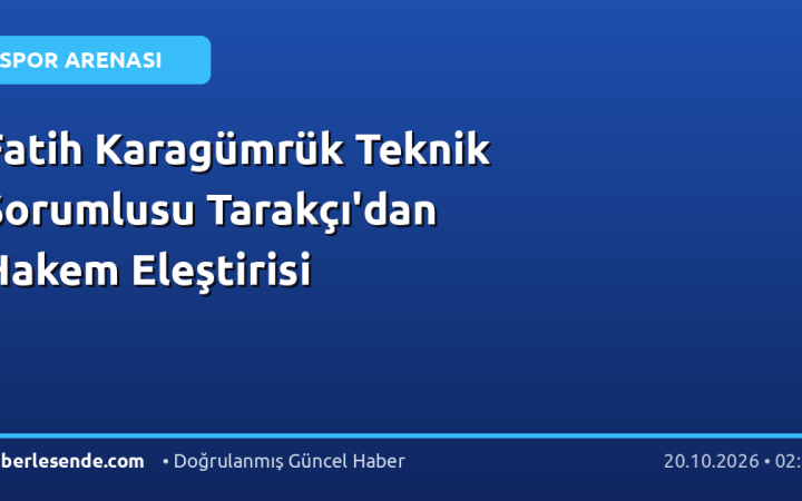 Fatih Karagümrük Teknik Sorumlusu Tarakçı'dan Hakem Eleştirisi