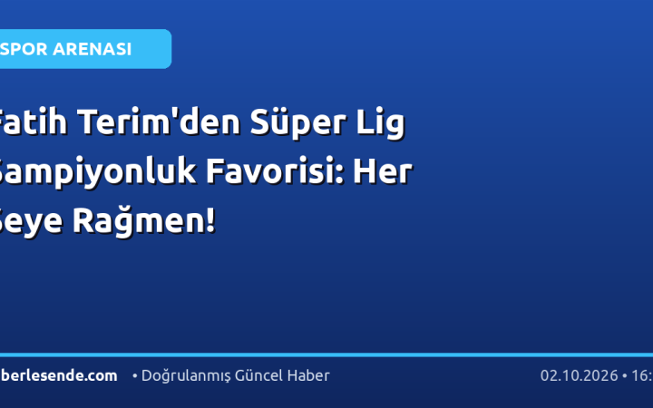 Fatih Terim'den Süper Lig Şampiyonluk Favorisi: Her Şeye Rağmen!
