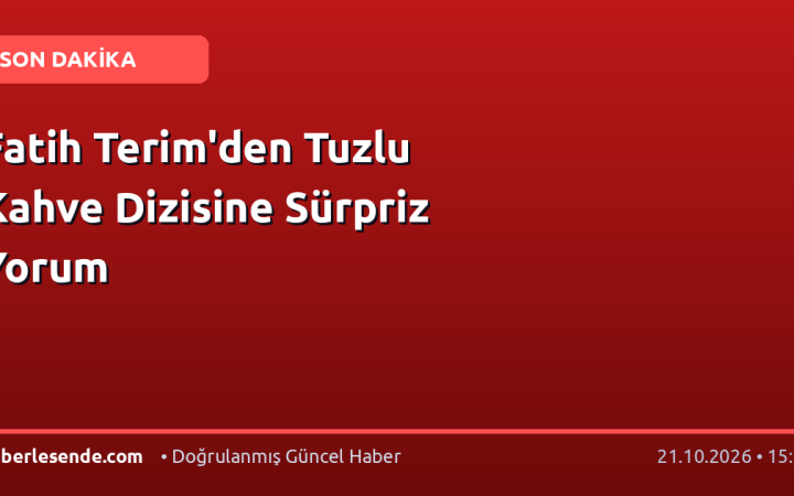 Fatih Terim'den Tuzlu Kahve Dizisine Sürpriz Yorum