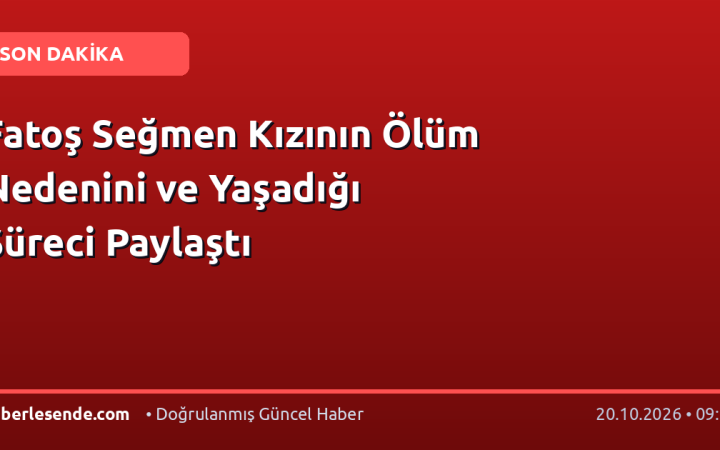 Fatoş Seğmen Kızının Ölüm Nedenini ve Yaşadığı Süreci Paylaştı