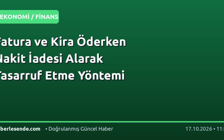 Fatura ve Kira Öderken Nakit İadesi Alarak Tasarruf Etme Yöntemi