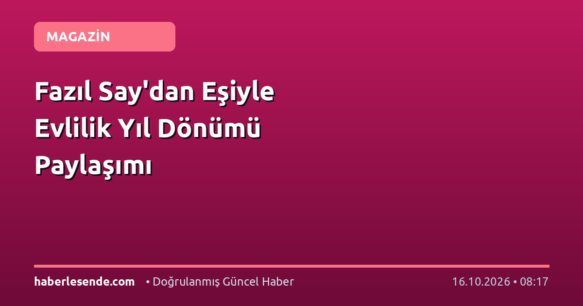 Fazıl Say'dan Eşiyle Evlilik Yıl Dönümü Paylaşımı