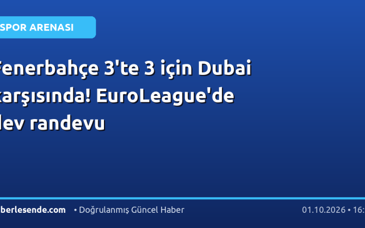 Fenerbahçe 3'te 3 için Dubai karşısında! EuroLeague'de dev randevu