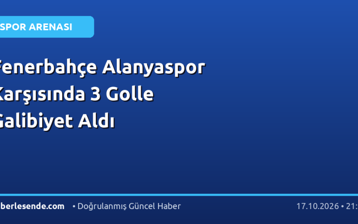 Fenerbahçe Alanyaspor Karşısında 3 Golle Galibiyet Aldı