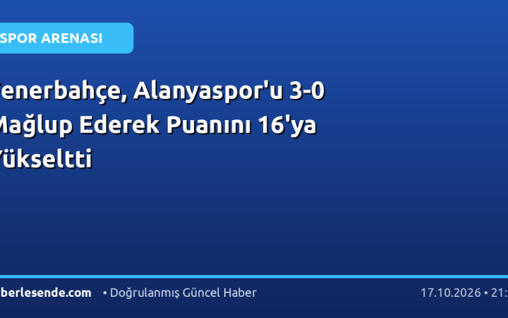 Fenerbahçe, Alanyaspor'u 3-0 Mağlup Ederek Puanını 16'ya Yükseltti
