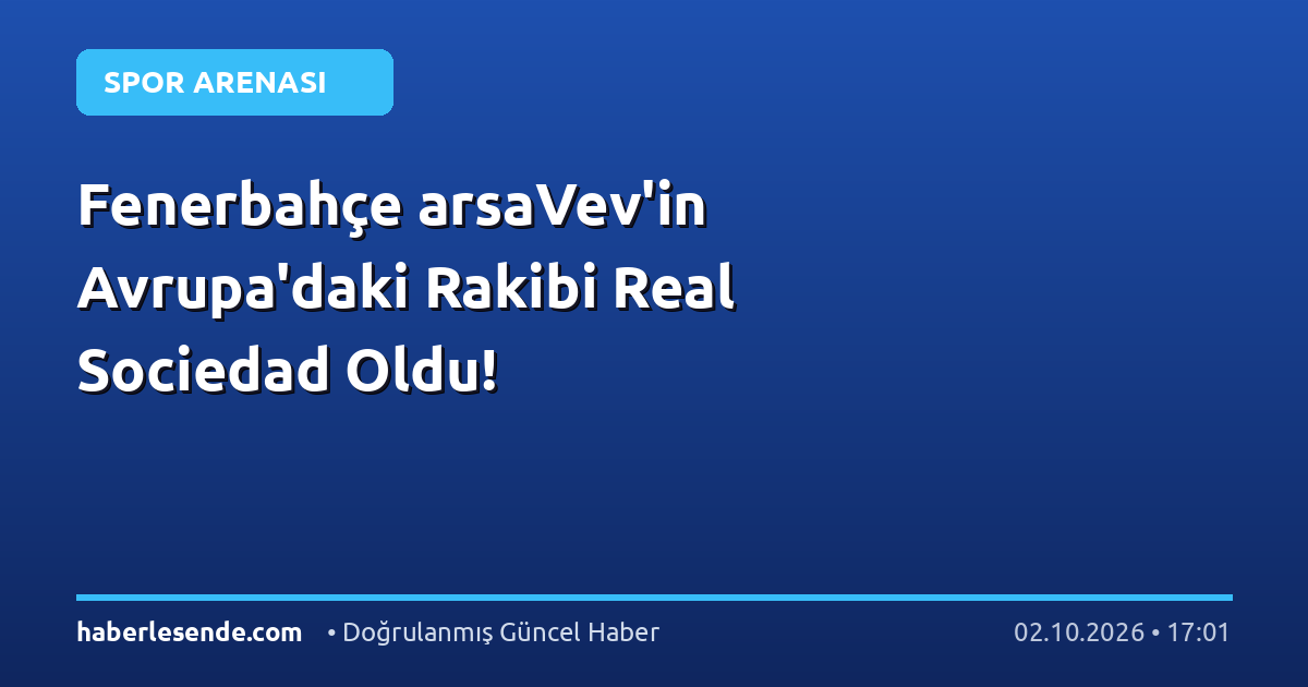 Fenerbahçe arsaVev'in Avrupa'daki Rakibi Real Sociedad Oldu!
